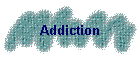 Addiction